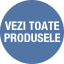 VEZI TOATE PRODUSELE